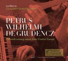 Petrus Wilhelmi de Grudencz: Fifteenth-century music from Central Europe